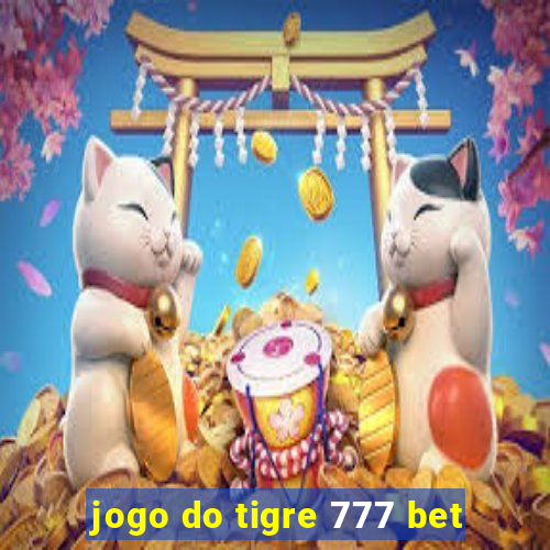 jogo do tigre 777 bet